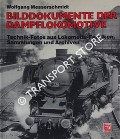 Bilddokumente der Dampflokomotive - Technik-Fotos Lokomotiv-Fabriken,Sammlungen und Archiven by MESSERSCHMIDT, Wolfgang